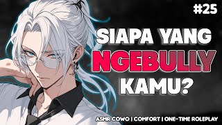 【ROLEPLAY】SIAPA YANG NGEBULLY KAMU? | ASMR COWO | COMFORT | ONE-TIME ROLEPLAY