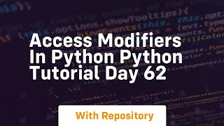 Access modifiers in python python tutorial day 62