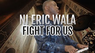 NI ERIC WALA---FIGHT FOR US--BALI NYONGA-Cameroon(lyrics video)