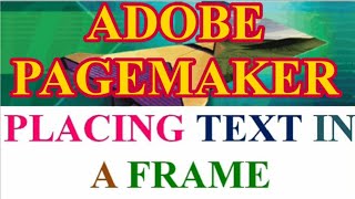 Placing Text In A Frame | Adobe PageMaker |XII STD CA | Chapter 2 | 2.10 to 2.15