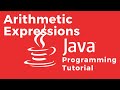 3 Types Of Arithmetic Expressions -- Java Tutorial For Absolute Beginners