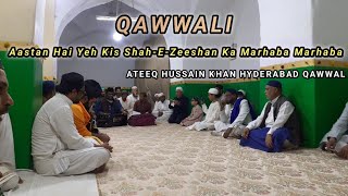 Aastan Hai Yeh Kis Shah-E-Zeeshan Ka Marhaba Marhaba|Qawwali|Ateeq Hussain Khan Qawwal| Qawwali 2022