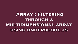 Array : Filtering through a multidimensional array using underscore.js