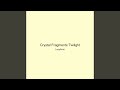 Crystal Fragments Twilight