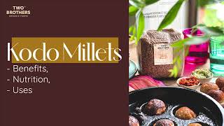 Know all about Kodo Millets - Benefits, Nutrition, Uses and More