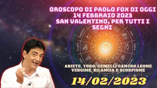 Oroscopo di Paolo Fox di oggi 14 febbraio 2023, San Valentino, per tutti i segni | Oroscopo Oggi