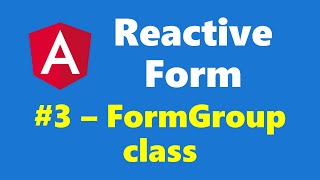 #13.3 - FormGroup class - Reactive Form - Angular Series