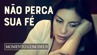 O MEDO E A DÚVIDA QUEREM PARALISAR A SUA FÉ? VEJA O QUE FAZER! - #120 Momento com Deus