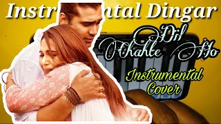 Dil Chahte Ho || Jubin Nautiyal || Payal Dev || Instrumental Cover|| By Dingar