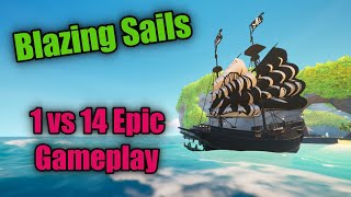 Blazing Sails Gameplay - 1 vs 14 Epic style