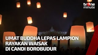 Rayakan Waisak, Ratusan Lampion Dilepas Ke Langit Oleh Umat Buddha | tvOne Minute