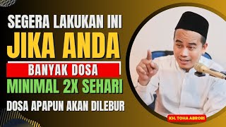 BANYAK DOSA❓LAKUKAN INI MINIMAL SEHARI 2 KALI‼️KH TOHA ABRORI