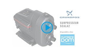 Installation facile surpresseur compact Scala 2 Grundfos - Plomberie Dom