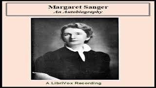Margaret Sanger; an autobiography by Margaret SANGER read by PhyllisV Part 1/4 | Full Audio Book