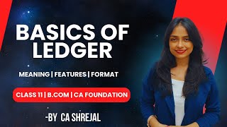 BASICS OF LEDGER | MEANING | FEATURES | FORMAT | CLASS  11 | BCOM | CA FOUNDATION | EASY EXPLANATION