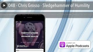 048 - Chris Grosso - Sledgehammer of Humility