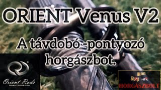 Ár-tér(Horgászvideók). Orient Venus V2(3.9 cm. 3.5lbs.) egy nagyszerű távdobó-pontyozó horgászbot.