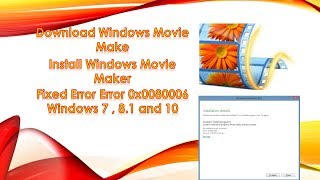 How to download & Install Windows Movie Maker on Windows 7/8.1/10  and Fix error 0X008c0006 2018
