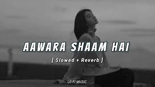 Aawara shaam hai [ Slowed + Reverb ] Lofi Song @lofimusic173
