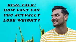 How Fast Can You Actually Lose Weight?