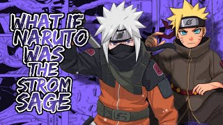 What If Naruto Was The Strom Sage | Part 1