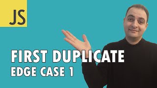 [Arabic] JAVASCRIPT CODING INTERVIEW QUESTIONS: First Duplicate - Edge Case 1| Codehood