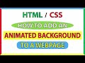 How To Add An Animated Background To A Webpage Using HTML5 & CSS3 : Step-By-Step Tutorial