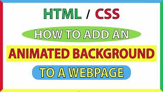How To Add An Animated Background To A Webpage Using HTML5 & CSS3 : Step-By-Step Tutorial