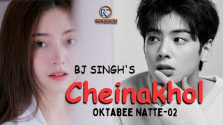 CHEINAKHOL -FULL EPISODE (01-09) / OKTABEE NATTE VOL. 01 / BJ SINGH / THOIBI THOKCHOM