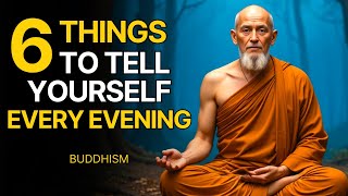 6 Powerful Things You Should Tell Yourself Every Evening | Buddhist Wisdom In Your Life