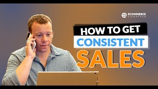 How To Get Consistent Sales