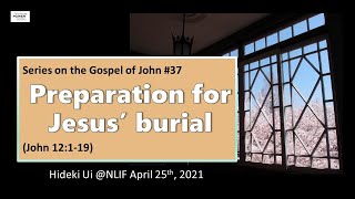 Preparation for Jesus burial (John 12:1-19)