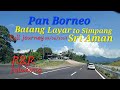 Sarawak Pan Borneo Batang Layar Betong to Simpang Sri Aman. Kalau penat mengantuk, berhenti rehat🙏