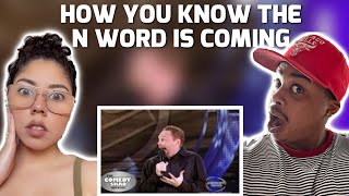 BILL BURR - HOW YOU KNOW THE N WORD IS COMING REACTION