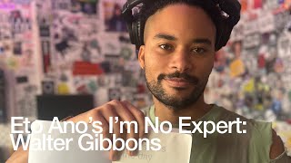 Eto Ano’s I’m No Expert: Walter Gibbons @TheLotRadio 02-25-2025