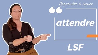 Signer ATTENDRE en LSF (langue des signes française). Apprendre la LSF par configuration
