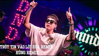 Trót tin vào lời hứa remix