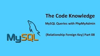 MySQL Queries With PhpMyAdmin Relationship Foreign Key Part 08