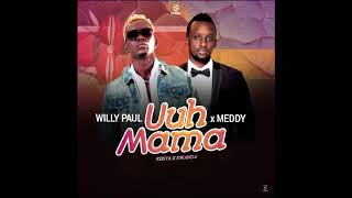 UUH MAMA - WILLY PAUL X MEDDY (OFFICIAL AUDIO)