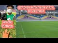 KOMENTAR KAGUM WARGA VIETNAM MELIHAT KEMEGAHAN STADION MANAHAN SOLO