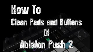 Ableton Push 2 - How to clean \u0026 repair pads and buttons