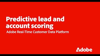 Predictive Lead & Account Scoring with Real-Time CDP | Adobe for Business