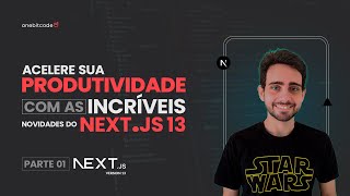 Next.js 13: O que tem de novo - Parte 1