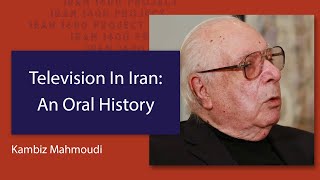 Television In Iran: An Oral History by Dr. Kambiz Mahmoudi