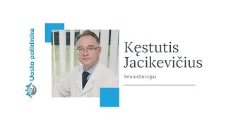 Neurochirurgas Kęstutis Jacikevičius — Uosto poliklinika