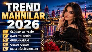 TREND MAHNILAR 2026 | AZERBAIJANI MUSIC HITS 2026 | vol. 15