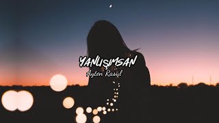 Ayten Rasul  - Yanlışımsan (English Lyrics)