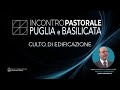 Incontro Pastorale Puglia & Basilicata - Culto Matutino