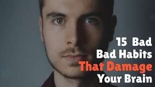 15 Bad Habits That Damage Your Brain