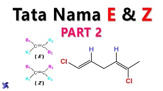 Isomer Geometri: Tata Nama Isomer E - Z | PART 2